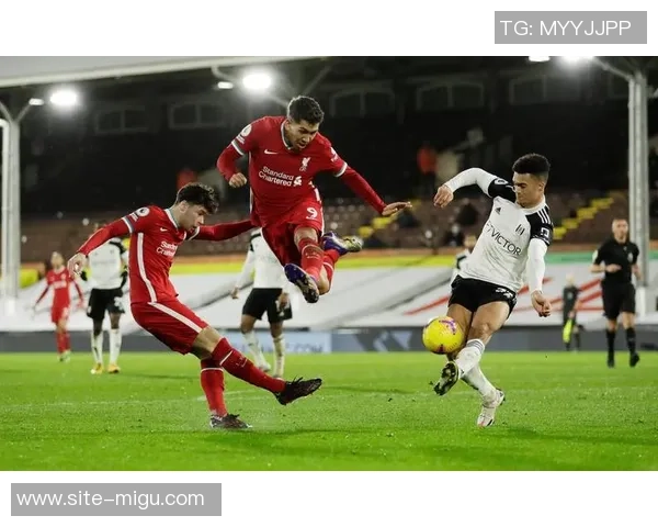 富勒姆对阵利物浦精彩直播全程回顾及赛后分析